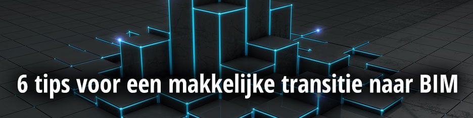 6-tips-voor-een-makkelijke-transitie-naar-BIM-1